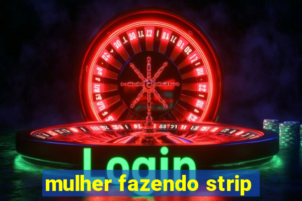 mulher fazendo strip